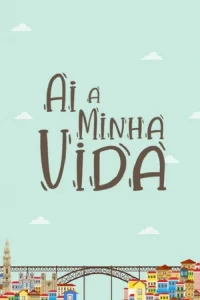 Ai a Minha Vida