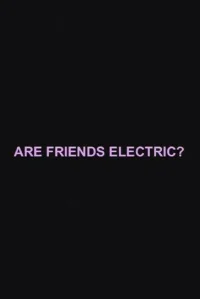 Are Friends Electric?