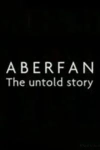 Aberfan: The Untold Story