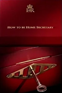 How to Be Home Secretary