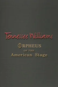 Tennessee Williams: Orpheus of the American Stage